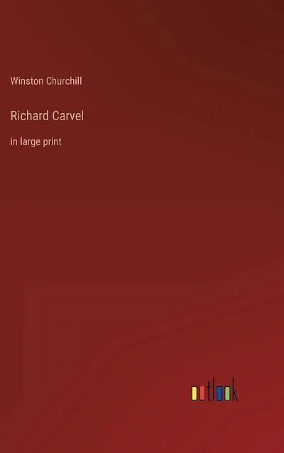 Richard Carvel: in large print