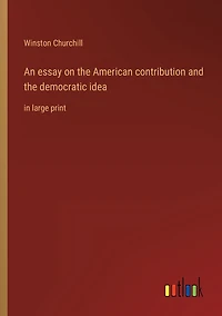 An essay on the American contribution and democratic idea: large print