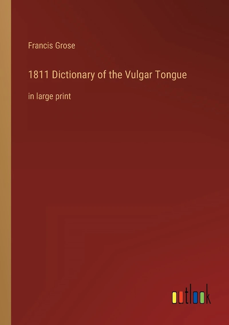 1811 Dictionary of the Vulgar Tongue: large print