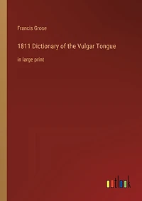 1811 Dictionary of the Vulgar Tongue: large print