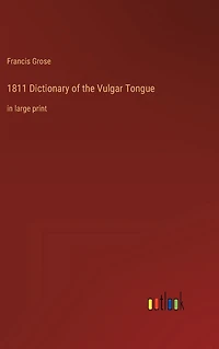 1811 Dictionary of the Vulgar Tongue: large print