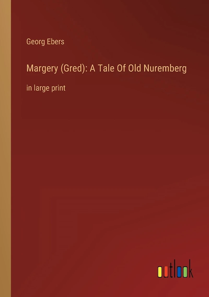 Margery (Gred): A Tale Of Old Nuremberg: large print