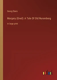 Margery (Gred): A Tale Of Old Nuremberg: large print
