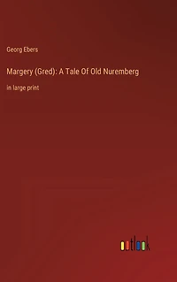 Margery (Gred): A Tale Of Old Nuremberg: large print
