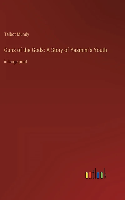 Guns of the Gods: A Story of Yasmini's Youth: in large print