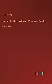 Guns of the Gods: A Story of Yasmini's Youth: in large print