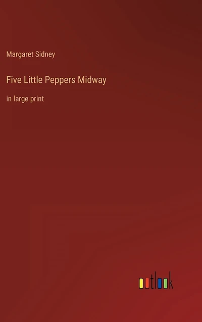 Five Little Peppers Midway: large print