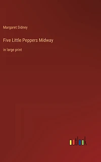 Five Little Peppers Midway: large print
