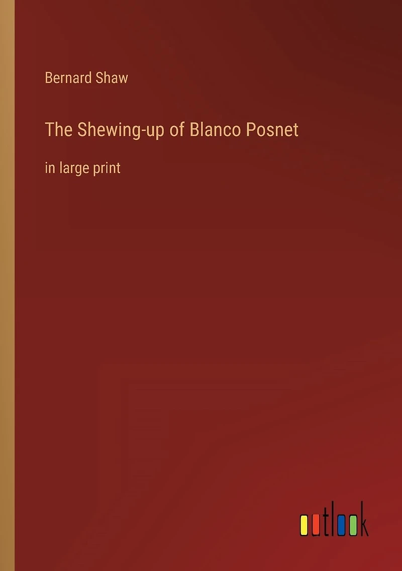 The Shewing-up of Blanco Posnet: large print