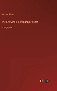 The Shewing-up of Blanco Posnet: large print