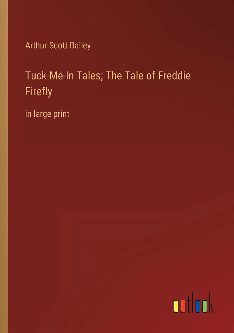 Tuck-Me-In Tales; The Tale of Freddie Firefly: large print