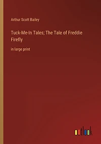 Tuck-Me-In Tales; The Tale of Freddie Firefly: large print