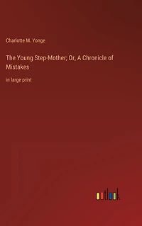 The Young Step-Mother; Or, A Chronicle of Mistakes: large print