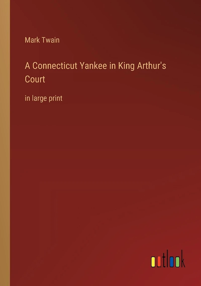 A Connecticut Yankee King Arthur's Court: large print