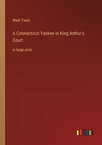 A Connecticut Yankee King Arthur's Court: large print