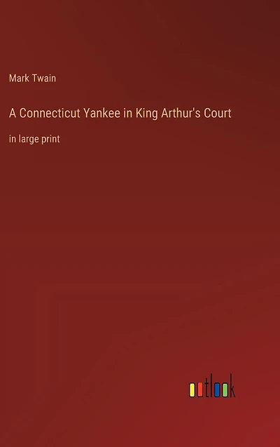 A Connecticut Yankee King Arthur's Court: large print