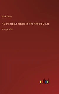 A Connecticut Yankee King Arthur's Court: large print