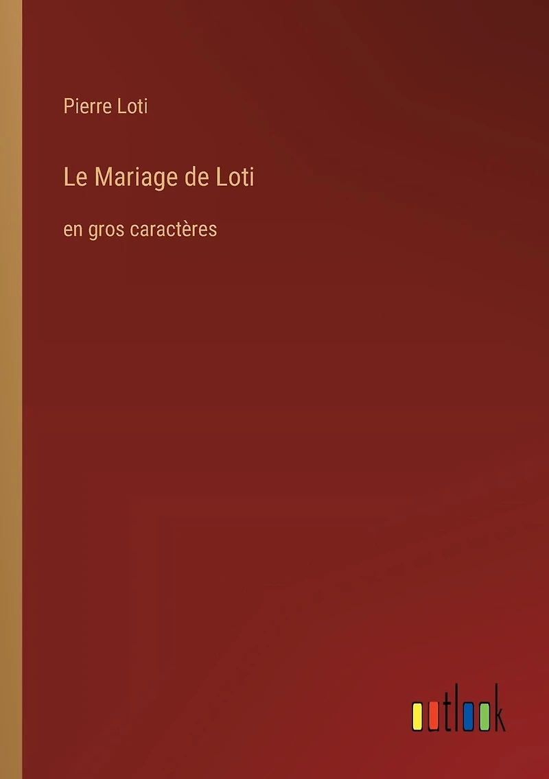 Le Mariage de Loti: en gros caractères