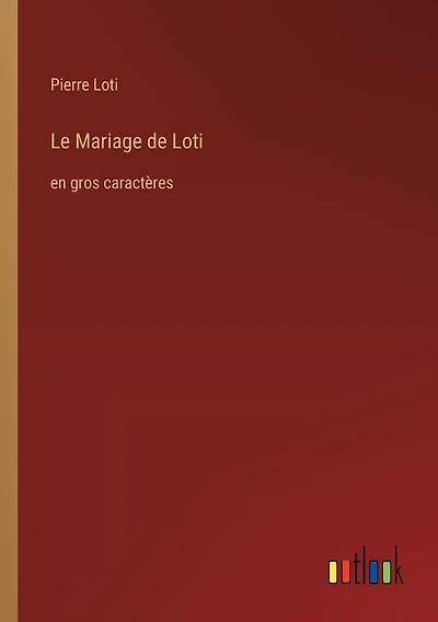 Le Mariage de Loti: en gros caractères