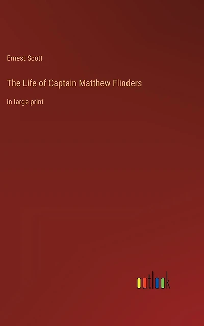 The Life of Captain Matthew Flinders: large print
