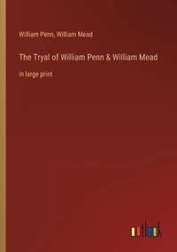 The Tryal of William Penn & Mead: large print