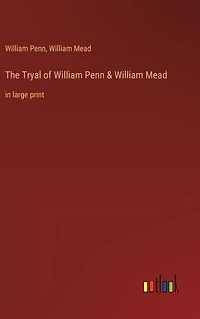 The Tryal of William Penn & Mead: large print