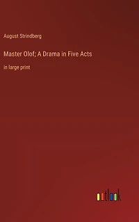 Master Olof; A Drama Five Acts: large print