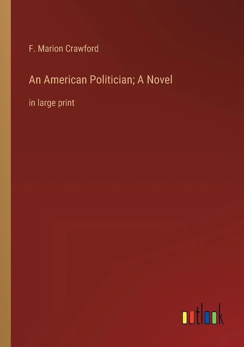 An American Politician; A Novel: large print