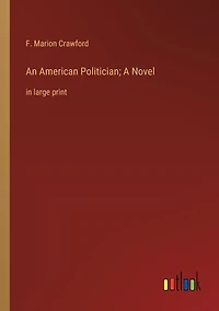 An American Politician; A Novel: large print
