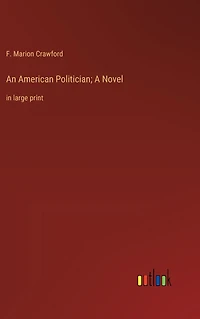 An American Politician; A Novel: large print