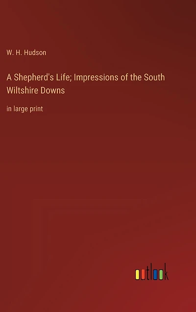 A Shepherd's Life; Impressions of the South Wiltshire Downs: in large print