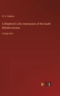 A Shepherd's Life; Impressions of the South Wiltshire Downs: in large print