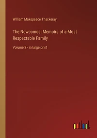 The Newcomes; Memoirs of a Most Respectable Family: Volume 2 - large print