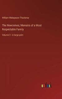 The Newcomes; Memoirs of a Most Respectable Family: Volume 2 - large print