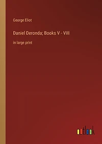 Daniel Deronda; Books V - VIII: large print