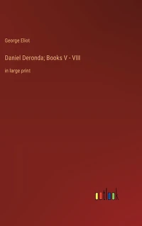 Daniel Deronda; Books V - VIII: large print