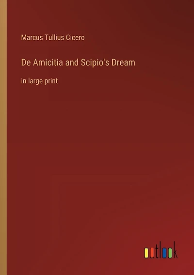 De Amicitia and Scipio's Dream: in large print