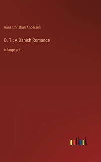 O. T.; A Danish Romance: large print