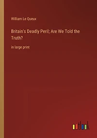 Britain's Deadly Peril; Are We Told the Truth?: large print
