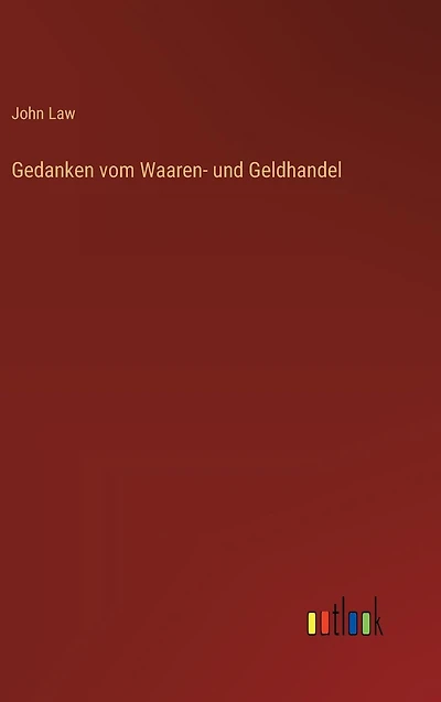 Gedanken vom Waaren- und Geldhandel