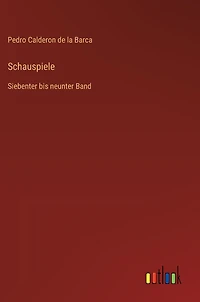 Schauspiele: Siebenter bis neunter Band