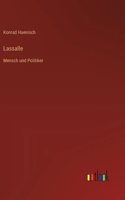 Lassalle: Mensch und Politiker