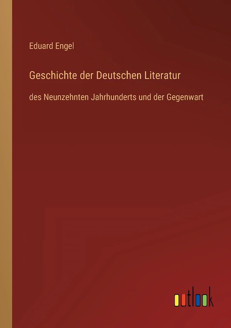 Geschichte der Deutschen Literatur: des Neunzehnten Jahrhunderts und Gegenwart