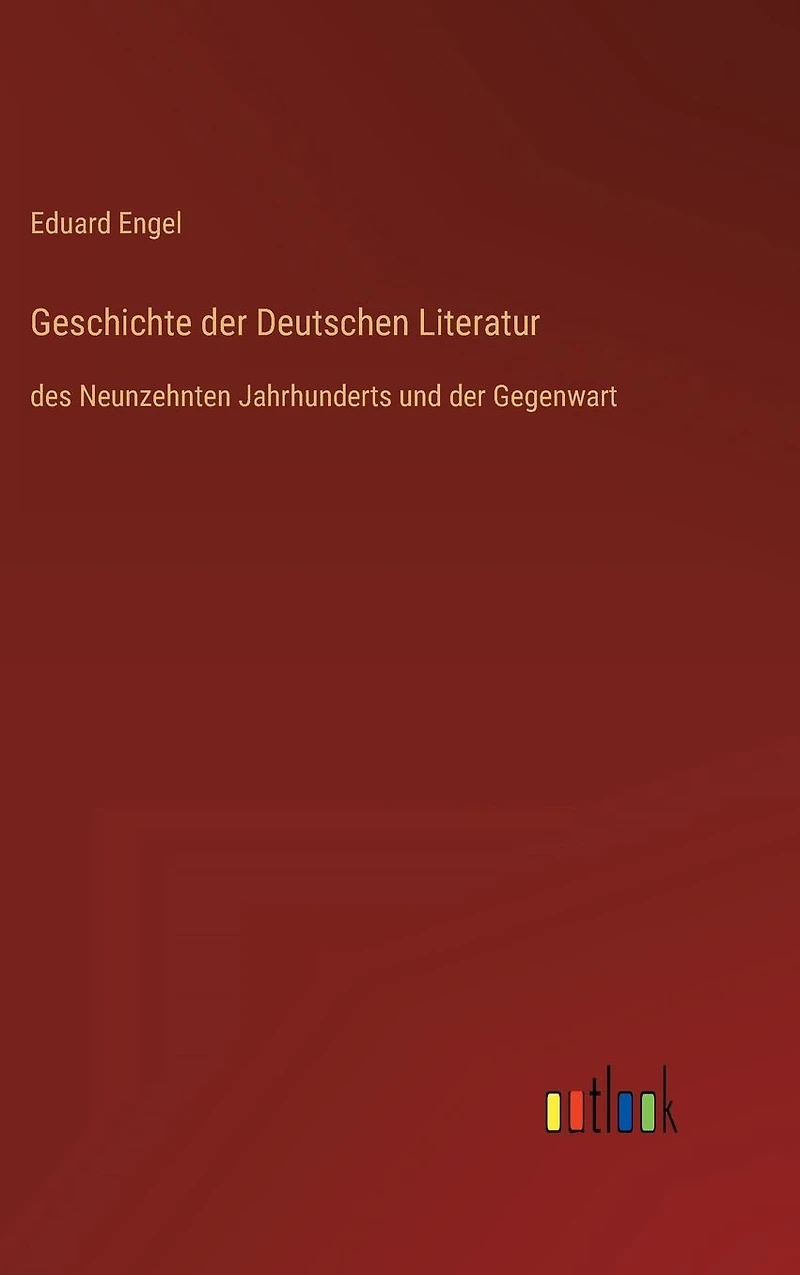 Geschichte der Deutschen Literatur: des Neunzehnten Jahrhunderts und Gegenwart