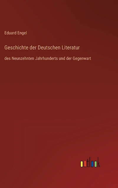 Geschichte der Deutschen Literatur: des Neunzehnten Jahrhunderts und Gegenwart