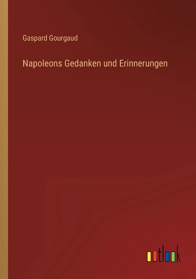 Napoleons Gedanken und Erinnerungen