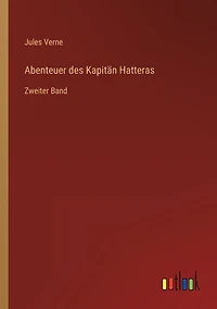 Abenteuer des Kapitän Hatteras: Zweiter Band