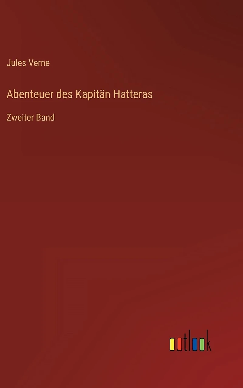 Abenteuer des Kapitän Hatteras: Zweiter Band