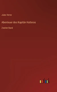 Abenteuer des Kapitän Hatteras: Zweiter Band