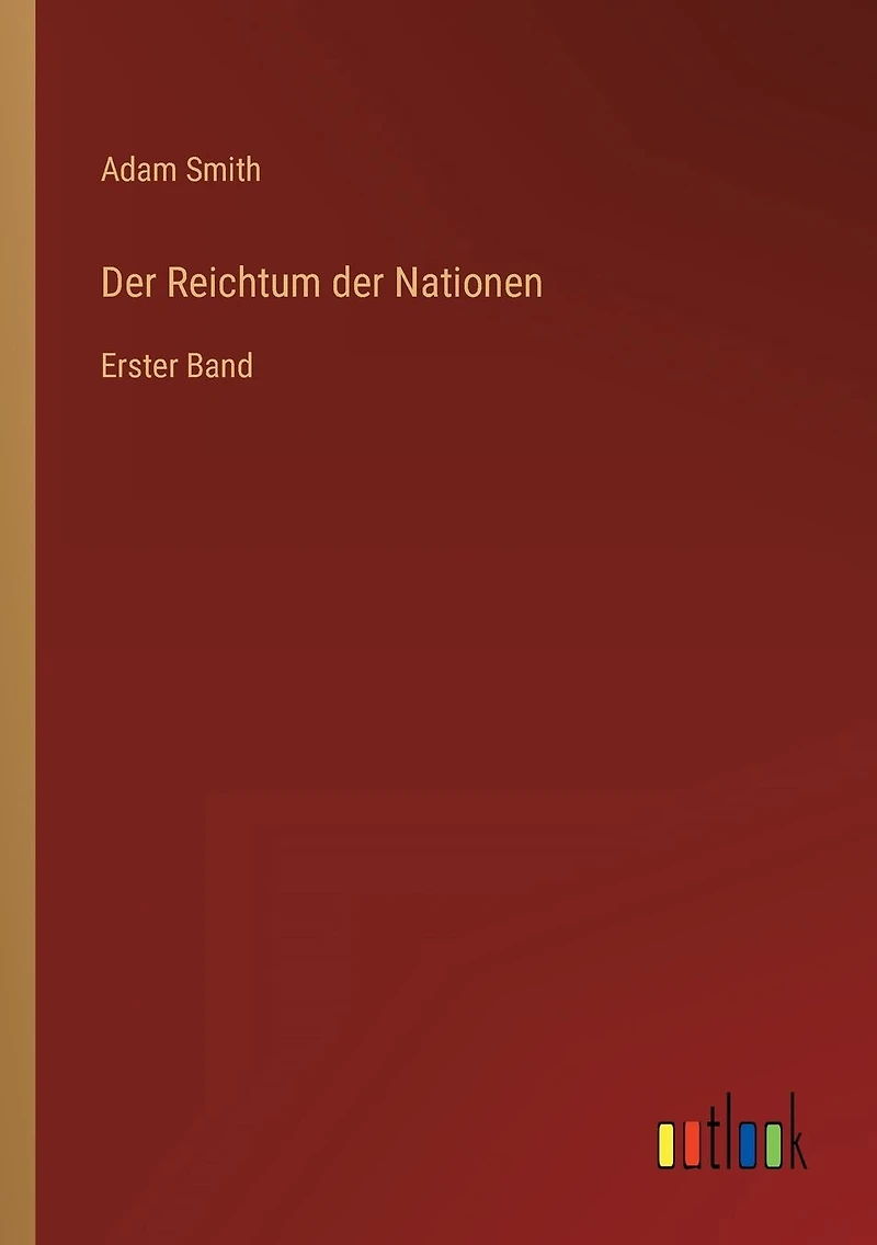 der Reichtum Nationen: Erster Band